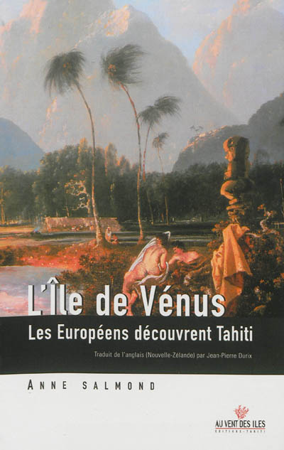 L’Ile de Vénus : Les Européens découvrent Tahiti