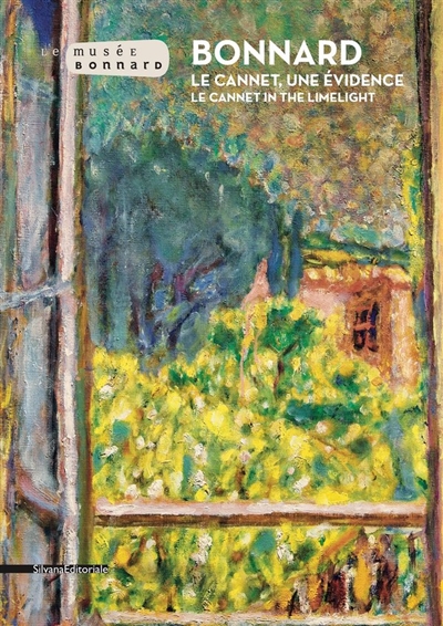 Bonnard : Le Cannet, une evidence = = Le Cannet, in the limelight