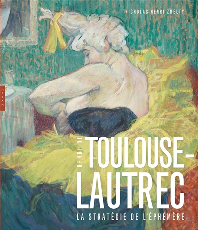 Toulouse-Lautrec : la stratégie de l'éphémère