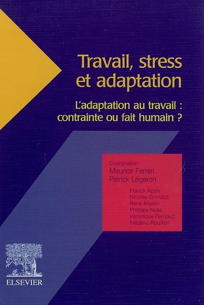 Travail, stress et adaptation : l'adaptation au travail : contrainte ou fait humain ? : compte rendu du symposium, Paris, 9 novembre 2001