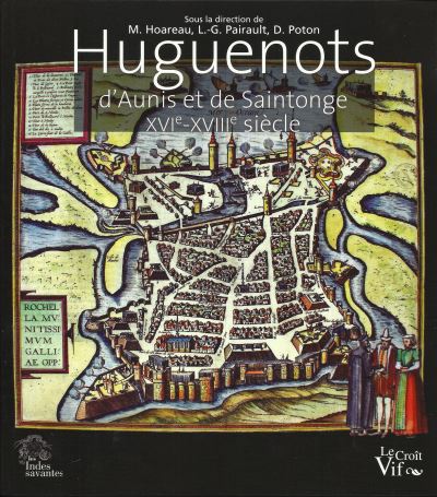 Huguenots d'Aunis et de Saintonge, XVIe-XVIIIe siècle