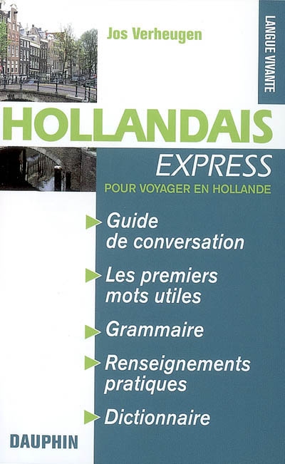 Hollandais express (Pays-bas) : guide de conversation, les premiers mots utiles, phonétique, culture et civilisation, renseignements pratiques