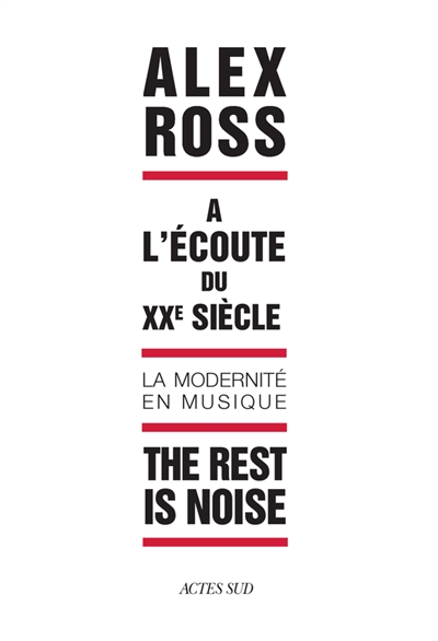 The rest is noise : à l'écoute du XXe siècle, la modernité en musique