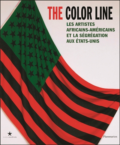 The color line : les artistes africains-américains et la ségrégation, 1865-2016 : [exposition, Paris, Musée du quai Branly-Jacques Chirac, 4 octobre 2016-15 janvier 2017]