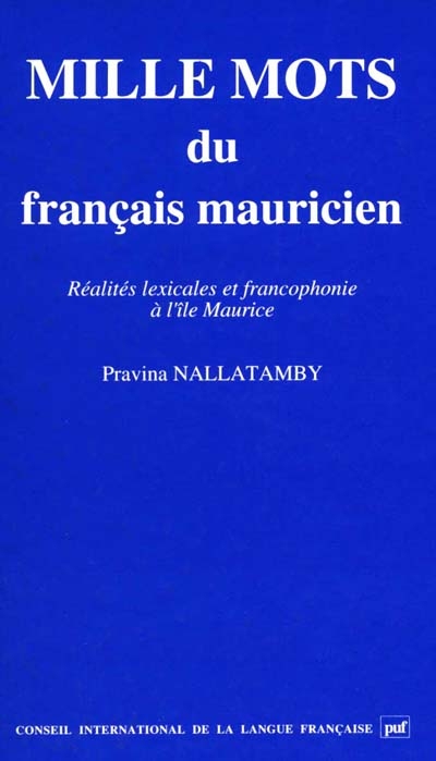Mille mots du français mauricien : réalités lexicales et francophonie à l'île Maurice