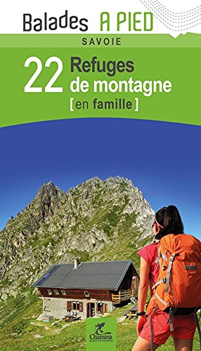 22 refuges de montagne en famille : Savoie