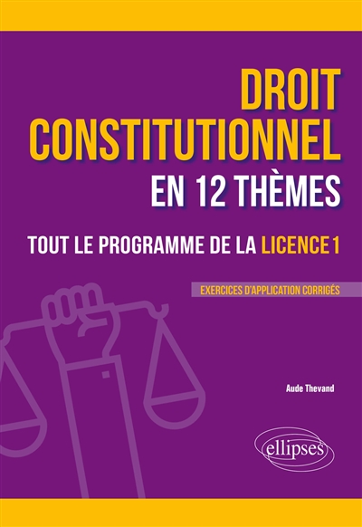 Le droit constitutionnel en 12 thèmes : tout le programme de la licence 1