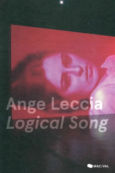 Ange Leccia, "Logical song" : [exposition, Vitry-sur-Seine, MAC-VAL, 15 juin-22 septembre 2013]
