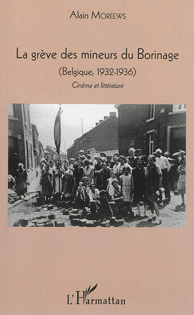 La grève des mineurs du Borinage : Belgique, 1932-1936...