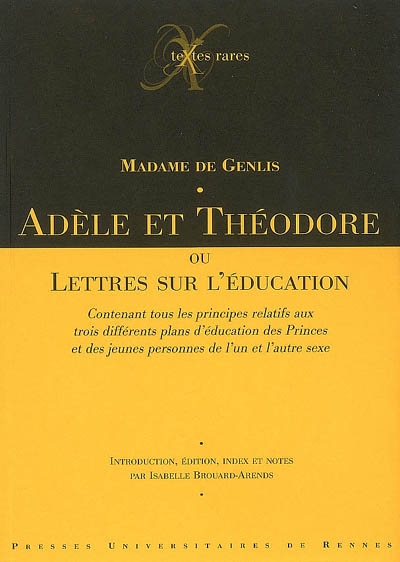 Adèle et Théodore ou Lettres sur l'éducation contenant tous les principes relatifs aux trois différents plans d'éducation des princes et des jeunes personnes de l'un et l'autre sexe