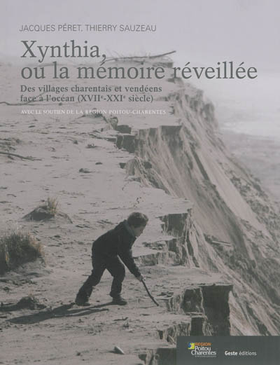 Xynthia ou La mémoire retrouvée : villages charentais et vendéens face à la mer (XVIIe-XXIe siècle)