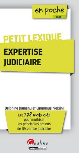 Petit lexique : expertise judiciaire : les 228 mots clés pour maîtriser les principales notions de l'expertise judiciaire