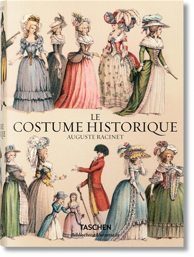 Le costume historique : le costume historique du monde antique au XIXe siècle, les planches complètes en couleurs