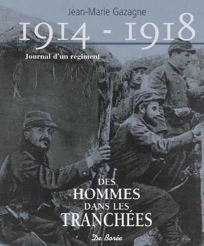 Des hommes dans les tranchées : 1914-1918, journal d'un régiment