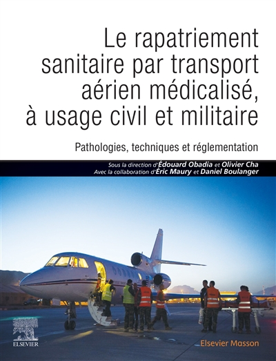 Le rapatriement sanitaire par transport aérien médicalisé, à usage civil et militaire : pathologies, techniques et réglementation