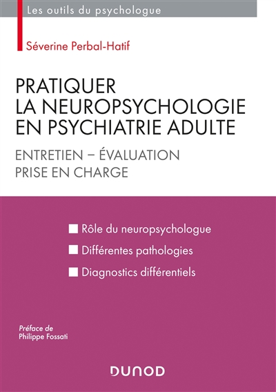 Pratiquer la neuropsychologie en psychiatrie adulte : entretien, évaluation, prise en charge
