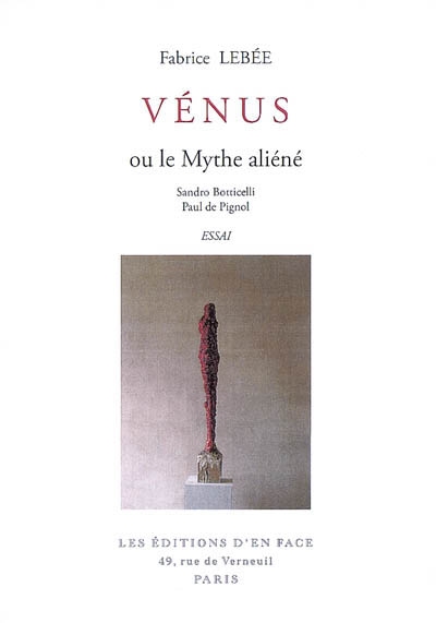 Vénus ou Le mythe aliéné : Sandro Botticelli, Paul de Pignol : essai