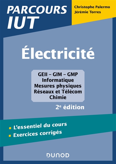 Électricité : GEII-GIM-GMP, informatique, mesures physiques, réseaux et télécom, chimie : l'essentiel du cours, exercices corrigés