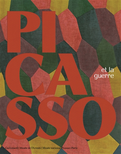 Picasso et la guerre : [catalogue de l'exposition, Musée de l'Armée de Paris, du 5 avril au 28 juillet 2019]