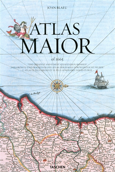 Atlas maior of 1665 : the greatest and finest atlas ever published = Atlas maior of 1665 : der grösste und prachtvollste Atlas, der jemals veröffentlicht wurde = Atlas maior of 1665 : l'atlas le plus grand et le plus admirable jamais publié