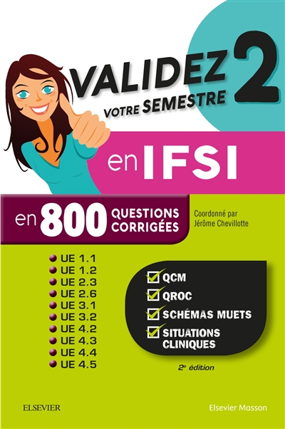 Validez votre semestre 2 en IFSI en 800 questions corrigées : UE 1.1, 1.2, 2.3, 2.6, 3.1, 3.2, 4.2, 4.3, 4.4 et 4.5