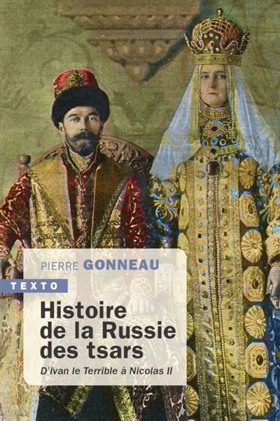 Histoire de la Russie des tsars : d'Ivan le Terrible à Nicolas II : 1547-1917