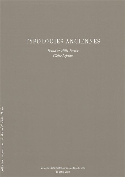 Bernd et Hilla Becher, typologies anciennes : exposition, Hornu, Musée des arts contemporains, juin-septembre 2006