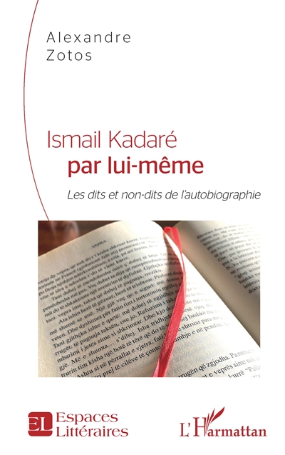 Ismail Kadaré par lui-même : les dits et non-dits de l'autobiographie