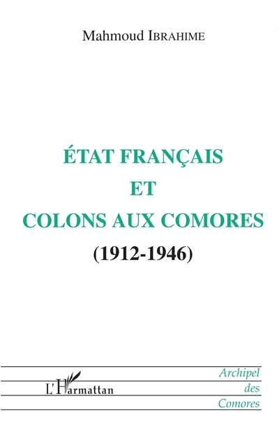 Etat français et colons aux Comores (1912-1946)