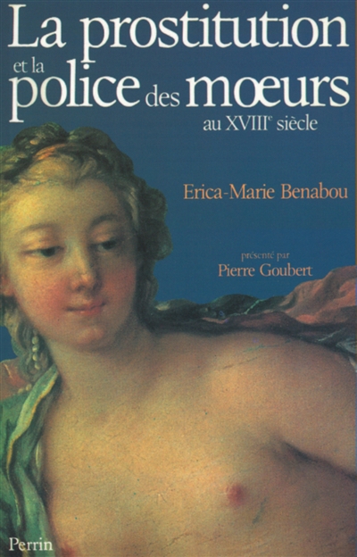 La prostitution et la police des mœurs au XVIIIe siècle