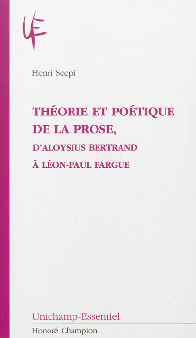 Théorie et poétique de la prose, d'Aloysius Bertrand à Léon-Paul Fargue