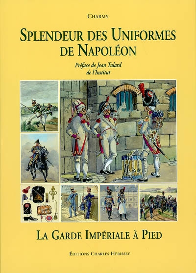 Splendeur des uniformes de Napoléon. 2 , La garde impériale à pied