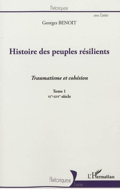 Histoire des peuples résilients. Tome 1 , Traumatisme et cohésion : VIe-XVIe siècle