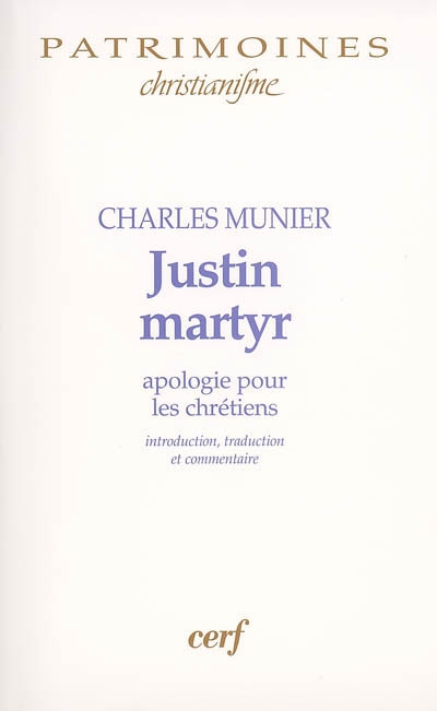 Justin martyr : Apologie pour les chrétiens : introduction, traduction et commentaire