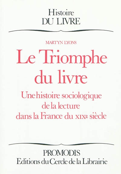 Le Triomphe du livre : une histoire sociologique de la lecture dans la France du 19e siècle