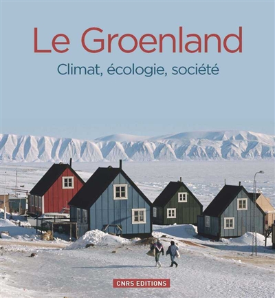 Le Groenland : climat, écologie, société