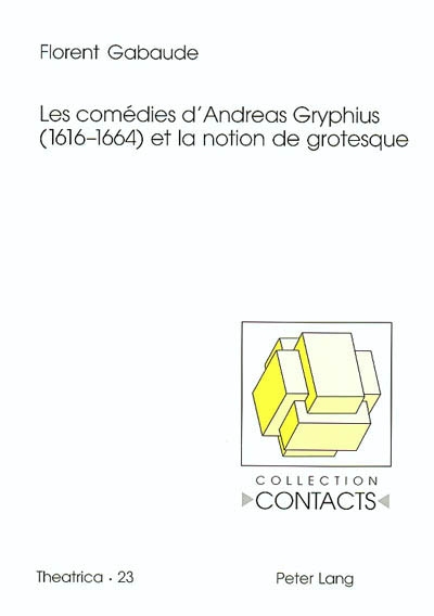 Les comédies d'Andreas Gryphius (1616-1664) et la notion de grotesque