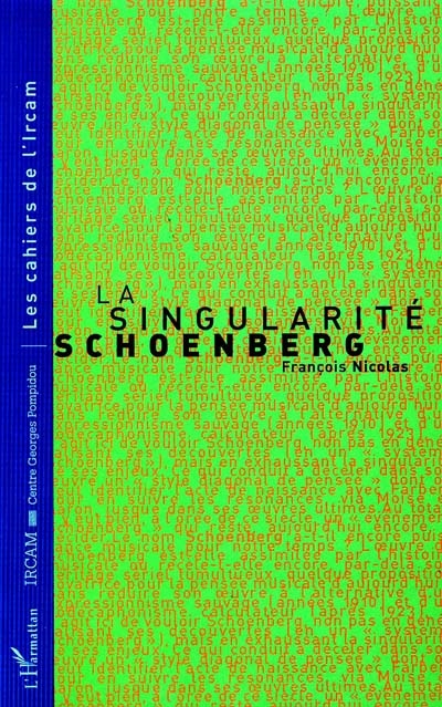 La singularité Schoenberg : trois conférences à l'Ircam (25 novembre 1996, 9 décembre 1996 et 6 janvier 1997)
