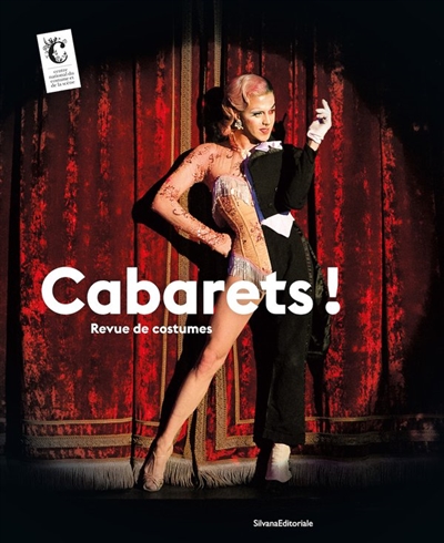 Cabarets ! : revue de costumes : exposition, Moulins, Centre national du costume et de la scène, du 9 décembre 2023 au 30 avril 2024