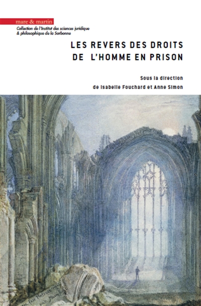 Les revers des droits de l'homme en prison : [actes du colloque, au Palais du Luxembourg à Paris, 12-13 septembre 2017]