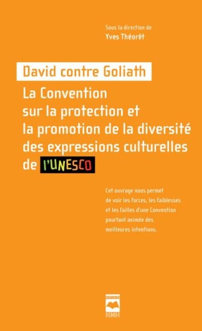 David contre Goliath : la Convention sur la protection et la promotion de la diversité des expressions culturelles de l'UNESCO