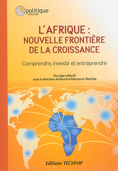L'Afrique, nouvelle frontière de la croissance : comprendre, investir et entreprendre