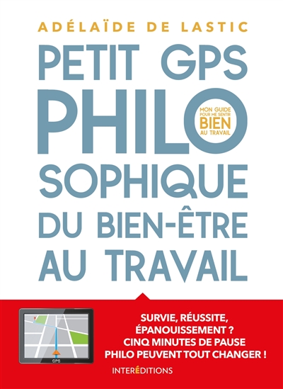 Petit GPS philosophique du bien-être au travail : survie, réussite, épanouissement ? Cinq minutes de pause philo peuvent tout changer !