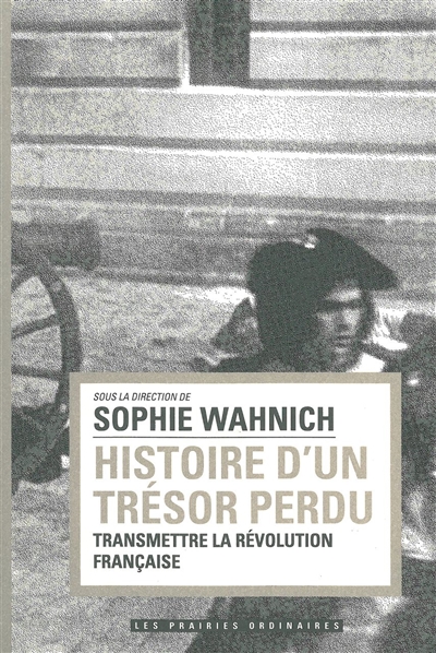 Histoire d'un trésor perdu : transmettte la Révolution française