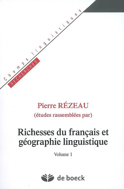 Richesses du français et géographie linguistique. Volume 1