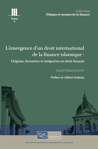 L'émergence d'un droit international de la finance islamique, origines, formation et intégration en droit français