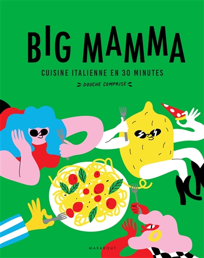 Big Mamma : cuisine italienne en 30 minutes douche comprise ;