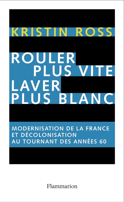 Rouler plus vite, laver plus blanc : modernisation de la France et décolonisation au tournant des années 60