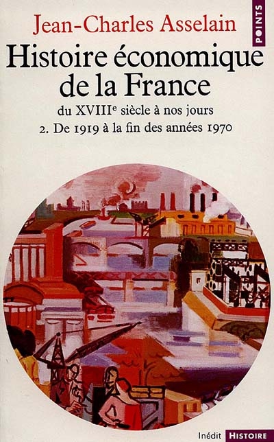 Histoire économique de la France : du XVIIIe [dix-huitième] siècle à nos jours