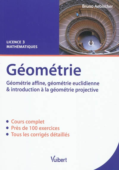 Géométrie : géométrie affine, géométrie euclidienne & introduction à la géométrie projective : cours & exercices corrigés : licence 3, mathématiques